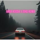 Aasa Kooda x Ishq Huwa