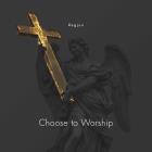Choose to Worship